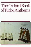 The Oxford book of Tudor anthems : 34 anthems for mixed voices /
