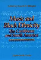 Music and Black ethnicity : the Caribbean and South America /