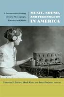 Music, sound, and technology in America : a documentary history of early phonograph, cinema, and radio /