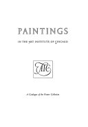 Paintings in the Art Institute of Chicago; a catalogue of the picture collection.