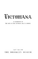 Victoriana, an exhibition of the arts of the Victorian era in America, April 7-June 5, 1960.