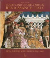 Courts and courtly arts in Renaissance Italy : art, culture and politics, 1395-1530 /