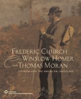Frederic Church, Winslow Homer, and Thomas Moran : tourism and American landscape /
