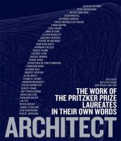 Architect : the work of the Pritzker Prize laureates in their own words /