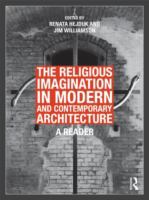 The religious imagination in modern and contemporary architecture : a reader /