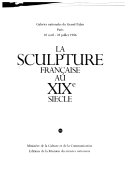 La Sculpture française au XIXe siècle : [exposition] /
