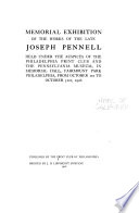 Memorial exhibition of the works of the late Joseph Pennell, held under the auspices of the Philadelphia Print club and the Pennsylvania museum, in Memorial hall, Fairmount park, Philadelphia, from October 1st to October 31st, 1926.