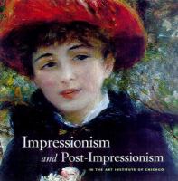 Impressionism and post-impressionism in the Art Institute of Chicago /