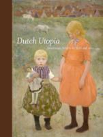 Dutch utopia : American artists in Holland, 1880-1914 /