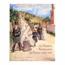 Lasting impressions : American painters in France, 1865-1915 /