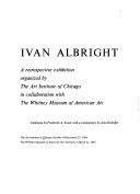 Ivan Albright; a retrospective exhibition