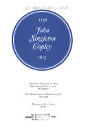 John Singleton Copley, 1738-1815; [catalogue of exhibition held at] National Gallery of Art, Smithsonian Institution, Washington; Metropolitan Museum of Art, New York; Museum of Fine Arts, Boston.