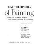 Encyclopedia of painting; painters and painting of the world from prehistoric times to the present day.