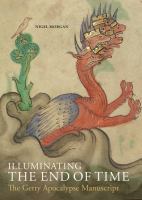 Illuminating the End of Time : The Getty Apocalypse Manuscript /