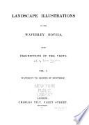 Landscape illustrations of the Waverley novels : with descriptions of the views.