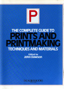 The complete guide to prints and printmaking techniques and materials /