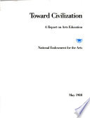 Toward civilization : a report on arts education /