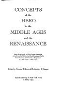 Concepts of the hero in the middle ages and the Renaissance : papers of the fourth and fifth annual conferences of the Center for Medieval and Early Renaissance Studies, State University of New York at Binghamton, 2-3 May 1970, 1-2 May 1971 /