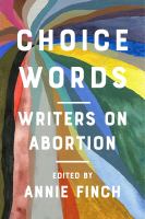 Choice words : writers on abortion /