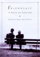 Friendship : a piece of forever : selected prose and poetry /