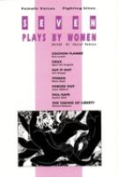 Seven plays by women : female voices, fighting lives /