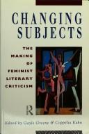 Changing subjects : the making of feminist literary criticism /