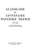 Le Livre d̓or du centenaire d'Anatole France, 1844-1944.