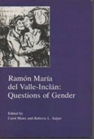 Ramón María del Valle-Inclán : questions of gender /