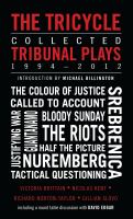 The Tricycle : collected Tribunal Plays 1994-2012 /