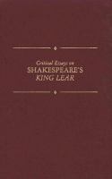 Critical essays on Shakespeare's King Lear /