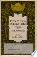Two Tudor interludes : The Interludes of youth; Hick Scorner /