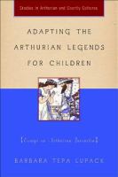 Adapting the Arthurian legends for children : essays on Arthurian juvenilia /