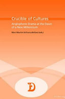 Crucible of cultures : Anglophone drama at the dawn of the new millennium /