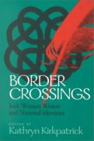 Border crossings : Irish women writers and national identities /