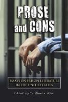 Prose and cons : essays on prison literature in the United States /