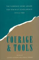 Courage and tools : the Florence Howe Award for Feminist Scholarship, 1974-1989 /