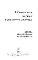 A condition of the spirit : the life and work of Larry Levis /