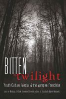 Bitten by Twilight : youth culture, media, & the vampire franchise /