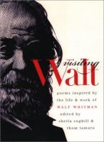 Visiting Walt : poems inspired by the life and work of Walt Whitman /