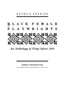Black female playwrights : an anthology of plays before 1950 /