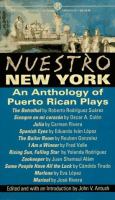 Nuestro New York : an anthology of Puerto Rican plays /