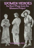 Women heroes : six short plays from the Women's Project /