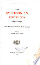 The Smithsonian Institution, 1846-1896. The history of its first half century.