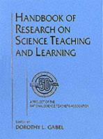 Handbook of research on science teaching and learning : a project of the National Science Teachers Association /