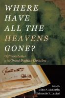 Where have all the heavens gone? : Galileo's letter to the Grand Duchess Christina /