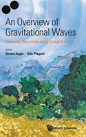 An overview of gravitational waves : theory, sources and detection /