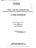 Deep-water carbonates : buildups, turbidites, debris flows and chalks : a Core Workshop, New Orleans, March 23-24, 1985 /