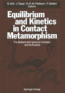 Equilibrium and kinetics in contact metamorphism: the Ballachulish Igneous Complex and its aureole /