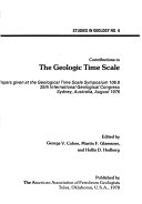Contributions to the geologic time scale : papers given at the Geological Time Scale Symposium 106.6, 25th International Geological Congress, Sydney, Australia, August 1976 /