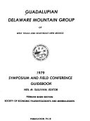 Guadalupian Delaware Mountain Group of west Texas and southeast New Mexico : 1979 symposium and field conference guidebook /